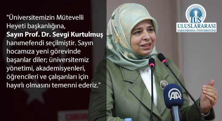 Sayın Prof. Dr. Sevgi Kurtulmuş hanımefendi IUS Mütevelli Heyeti Başkanlığına seçildi